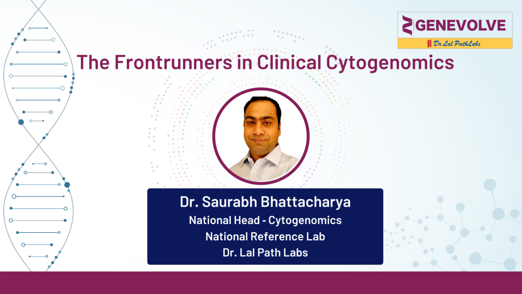 Dr. Saurabh Bhattacharya - Cytogenomics